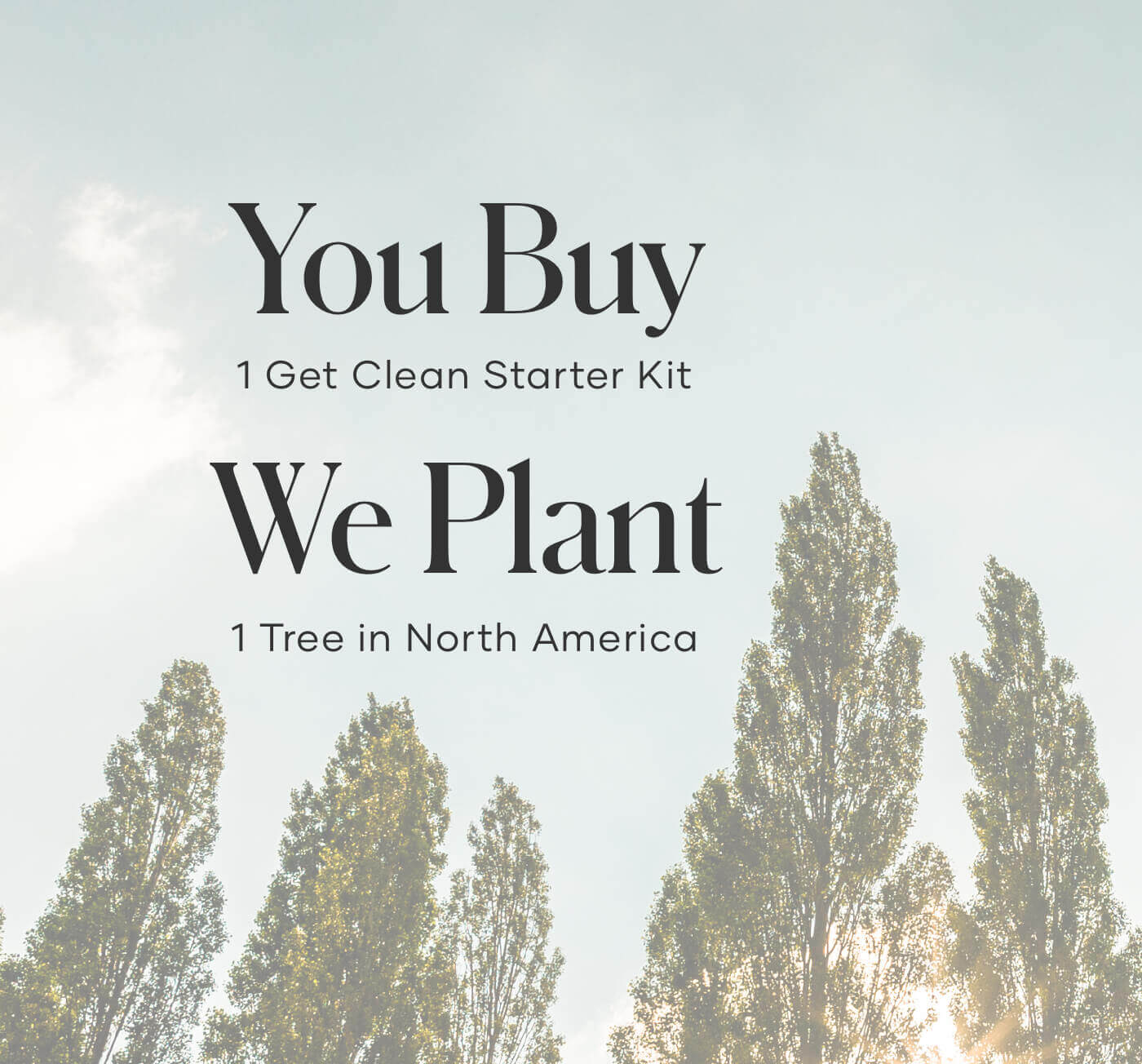 Get Clean Starter Kit, You Buy, We Plant